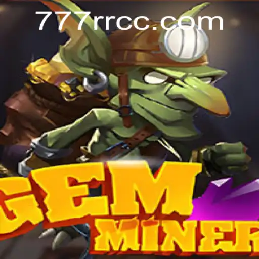 Exploring the Thrilling World of GemMiner: A Comprehensive Guide to 777RR